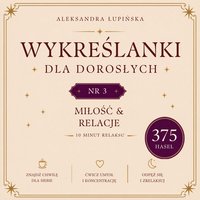 Wykreślanki dla dorosłych. Tom 3 — Miłość & relacje - Aleksandra Łupińska - ebook