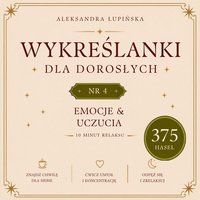 Wykreślanki dla dorosłych. Tom 4 — Emocje & uczucia - Aleksandra Łupińska - ebook