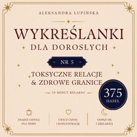 Wykreślanki dla dorosłych. Tom 5 — Toksyczne relacje & zdrowe granice - Aleksandra Łupińska - ebook