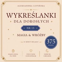 Wykreślanki dla dorosłych. Tom 15 — Magia & wróżby - Aleksandra Łupińska - ebook