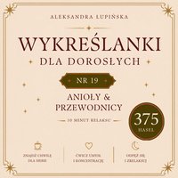 Wykreślanki dla dorosłych. Tom 19 — Anioły & przewodnicy - Aleksandra Łupińska - ebook