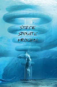 Serce spowite mrokiem - Iwona Serej - ebook