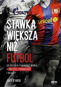 Stawka większa niż futbol. Co koszulki piłkarskie mówią o polityce, pieniądzach i władzy? - Joey D’Urso - ebook