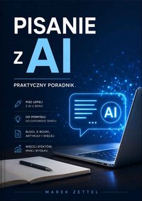 Pisanie z AI. Praktyczny przewodnik - Marek Zettel - ebook