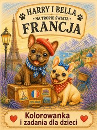 Harry i Bella na Tropie Świata: Francja. Kolorowanka i zadania dla dzieci. - Ewa Biliniewicz - ebook