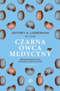 Czarna owca medycyny. Nieopowiedziana historia psychiatrii - Jeffrey A. Lieberman - ebook