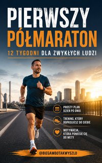 Pierwszy półmaraton. 12 tygodni dla zwykłych ludzi - Łukasz Nester - ebook