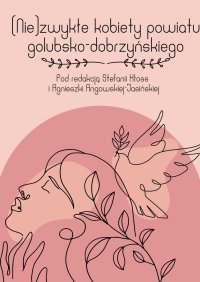 Niezwykłe kobiety powiatu golubsko-dobrzyńskiego - Praca zbiorowa - ebook