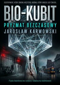 Bio-Kubit. Pryzmat Bezczasowy - Jarosław Karwowski - ebook