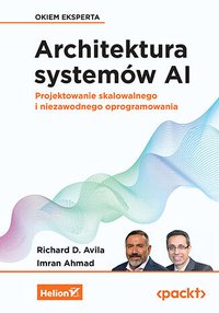 Architektura systemów AI. Projektowanie skalowalnego i niezawodnego oprogramowania - Richard D Avila - ebook