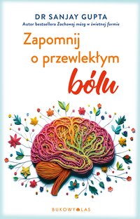 Zapomnij o przewlekłym bólu - Sanjay Gupta - ebook