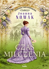 Czas milczenia. Dziedzictwo popiołów. Tom 2 - Joanna Nowak - ebook