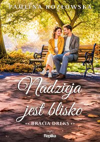 Nadzieja jest blisko. Bracia Dreks. Tom 2 - Paulina Kozłowska - ebook
