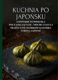 Kuchnia po japońsku  Słodka strona Japonii, japońskie wypieki dla początkujących - Ben Tou - ebook