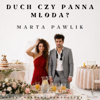 Duch czy panna młoda? - Marta Pawlik - audiobook