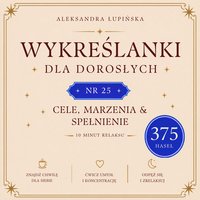 Wykreślanki dla dorosłych. Tom 25 — Cele, marzenia & spełnienie - Aleksandra Łupińska - ebook