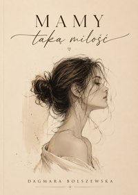 Mamy taką miłość - Dagmara Bolszewska - ebook