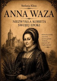 Anna Waza. Niezwykła kobieta swojej epoki - Stefania Kłoss - ebook