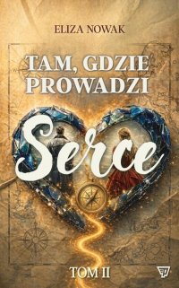 Tam, gdzie prowadzi serce. Tom 2 - Eliza Nowak - ebook