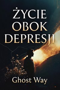Życie obok depresji - Ghost Way Mateusz Panasewicz - ebook