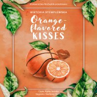 Orange-flavored Kisses - Wiktoria Stemplewska - audiobook