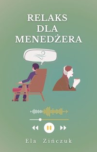 Relaks dla menedżera - Ela Zińczuk - audiobook