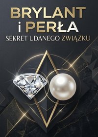 Brylant i perła Sekret udanego zwiazku - Bruno Blonski - ebook