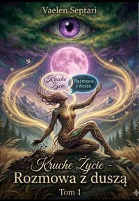 Kruche życie - rozmowy z duszą - Vaelen Septari - ebook