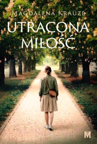 Utracona miłość - Magdalena Krauze - ebook