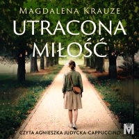 Utracona miłość - Magdalena Krauze - audiobook