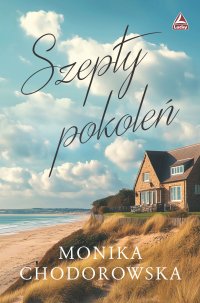 Szepty pokoleń - Monika Chodorowska - ebook