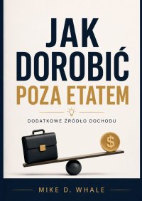 Jak dorobić poza etatem - Mike Whale - ebook