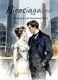 Nieosiągalna- na motywach Lalki Bolesława Prusa - Przemysław Wdowiński - ebook