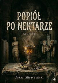 Popiół po nektarze - Oskar Gliszczyński - ebook