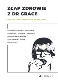 Grab health with drGRACE - cellular nutrition in practice - Dr Grażyna Pająk - ebook