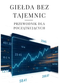 GIEŁDA BEZ TAJEMNIC. Przewodnik dla początkujących inwestorów - Market Frame - ebook