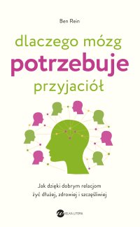 Dlaczego mózg potrzebuje przyjaciół - Ben Rein - ebook