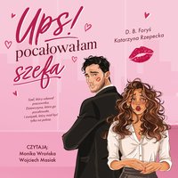Ups! Pocałowałam szefa - D.B. Foryś - audiobook