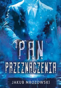 Pan przeznaczenia - Jakub Mrozowski - ebook