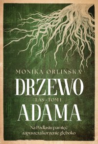 Las. Tom 1. Drzewo Adama - Monika Orlińska - ebook