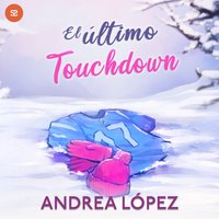 El último Touchdown - Lopez Andrea Lopez - audiobook