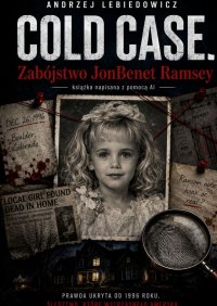 Cold case. Zabójstwo JonBenet Ramsey - Andrzej Lebiedowicz - ebook