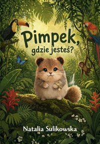 Pimpek, gdzie jesteś? - NATALIA SULIKOWSKA - ebook