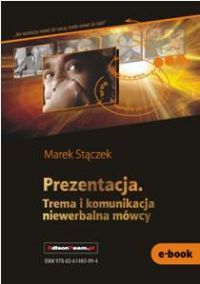 Prezentacja. Trema i komunikacja niewerbalna mówcy - Marek Stączek - ebook