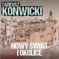 Nowy Świat i okolice - Tadeusz Konwicki - audiobook