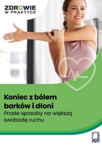Koniec z bólem barków i dłoni. Proste sposoby na większą swobodę ruchu - prof. dr Thomas Wessinghage - ebook