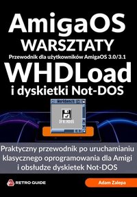 Warsztaty AmigaOS - WHDLoad i dyskietki Not-DOS - Adam Zalepa - ebook