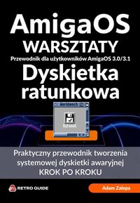 Warsztaty AmigaOS - Dyskietka ratunkowa - Adam Zalepa - ebook