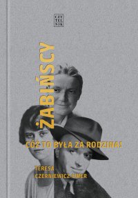 Żabińscy. Cóż to była za rodzina! - Teresa Czerniewicz-Umer - ebook