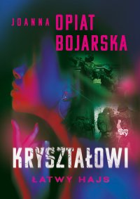 Kryształowi. Łatwy hajs. Część II - Joanna Opiat-Bojarska - ebook
